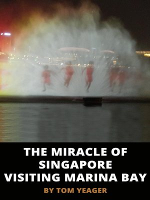 cover image of The Miracle of Singapore Visiting Marina Bay